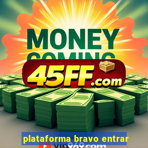 plataforma bravo entrar